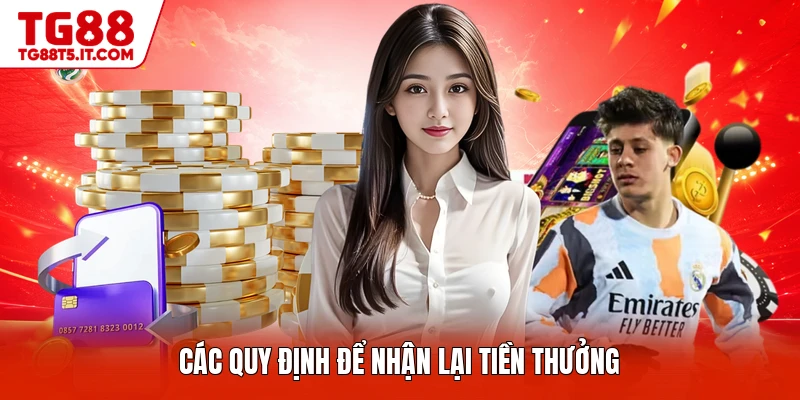 Các quy định để nhận lại tiền thưởng